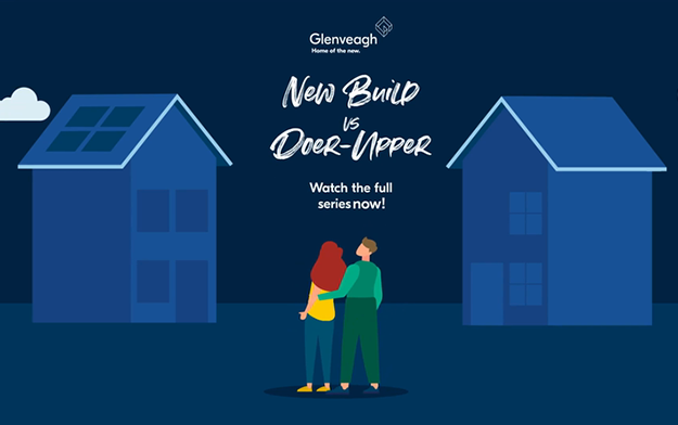 Glenveagh Launches "New Build Versus Doer-Upper" Series From TBWA\Dublin